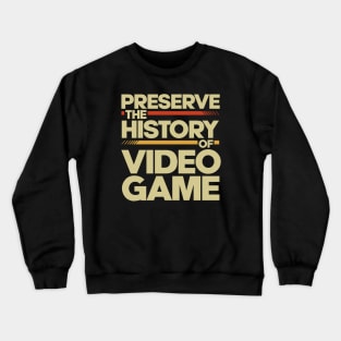 Preserve The History Of Video Game Crewneck Sweatshirt